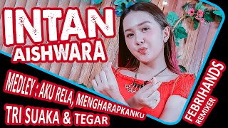 Download lagu INTAN AISHWARA : MEDLEY | TRI SUAKA,TEGAR AKU RELA, MENGHARAPKANMU|REMIX VERSION mp3