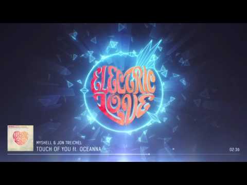 MYSHELL & JON TREICHEL - TOUCH OF YOU ft. OCEANNA - Electric Love Records