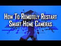 How To Remotely Restart Smart Home Cameras