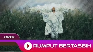 Download lagu Opick - Rumput Bertasbih |  Video mp3