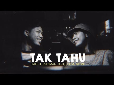 TAK TAHU | Harith Zazman, TUJULOCA, MFMF (LIRIK)
