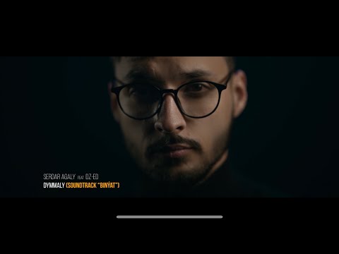 Serdar Agaly ft. DZ-ED - Dymmaly [Official Music Video] (OST “BINYAT”)