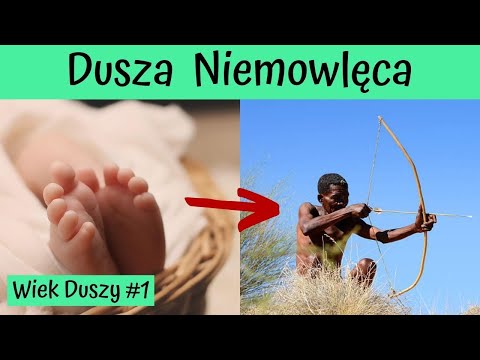 Dusza Niemowlęca | Wiek Duszy #1