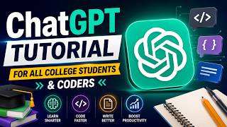 ChatGPT Tutorial - for all College students & Coders