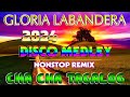 NEW GLORIA LABANDERA TAGALOG CHA CHA NONSTOP REMIX CHA CHA DISCO MEDEY 2024