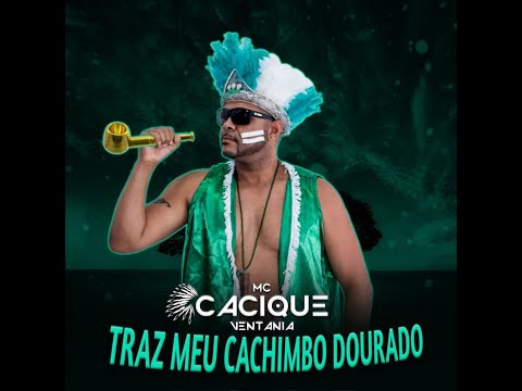 Mc Cacique Ventania - Traz meu Cachimbo Dourado (by Caniball o Mago)
