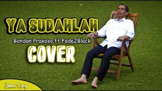 Download lagu Ya Sudahlah - Our President Jokowi Sings (Bondan Prakoso ft Fade2Black COVER) mp3