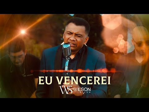 Wilson Silva - EU VENCEREI ( Clipe Oficial) 2026
