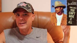 Alan Jackson -- Who Says You Can&#39;t Have It All? [REVIEW/RATING]