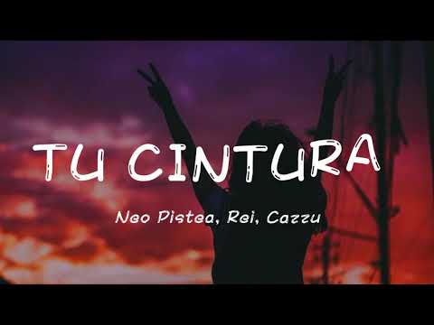 Tu Cintura - Neo Pistea, Rei, Cazzu/Letra