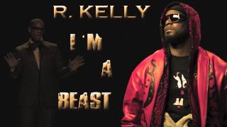 R. Kelly - I&#39;m A Beast