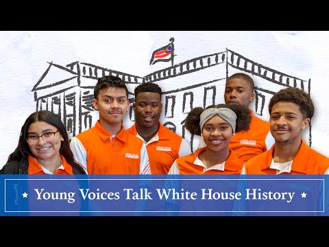 Young Voices Talk White House History - Episode 02