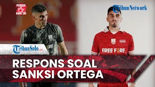 Persis Hari Ini: Respons Manajemen Persis Solo soal Sanksi Ortega, Kami Patuh & Menerima
