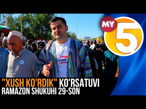 "Xush ko'rdik" ko'rsatuvi | Ramazon shukuhi 29-son