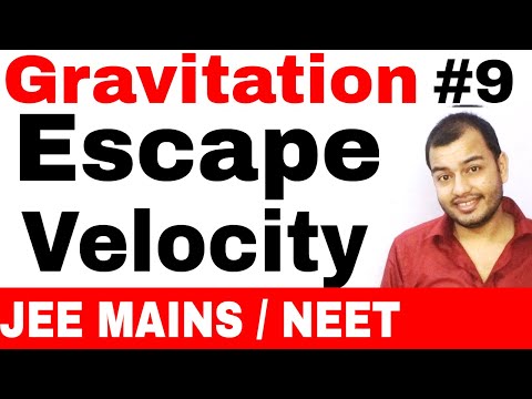 11 chap 8 | Gravitation 09 | Escape Velocity -Derivation , Concept , Numerical   IIT JEE MAINS /NEET
