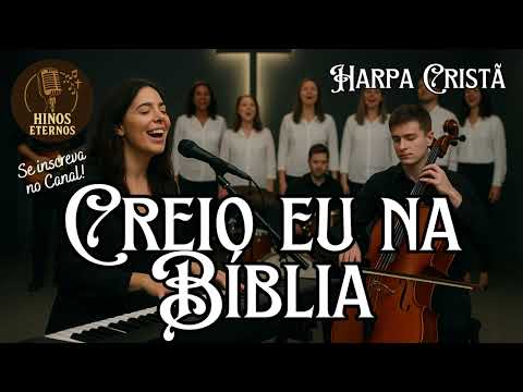 Creio Eu na Bíblia - Harpa Cristã - Hinos Eternos