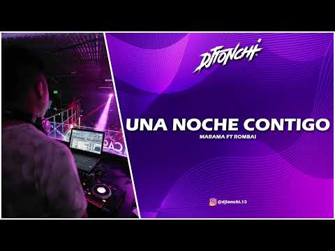 UNA NOCHE CONTIGO (Remix) - DJ Tonchi - MARAMA FT ROMBAI
