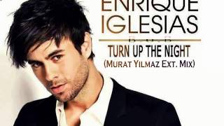 Enrique Iglesias Ft. B.o.B - Turn The Night Up (Murat Yılmaz Ext. Mix)