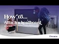 How to attach a headboard to a bed | Dreams Beds