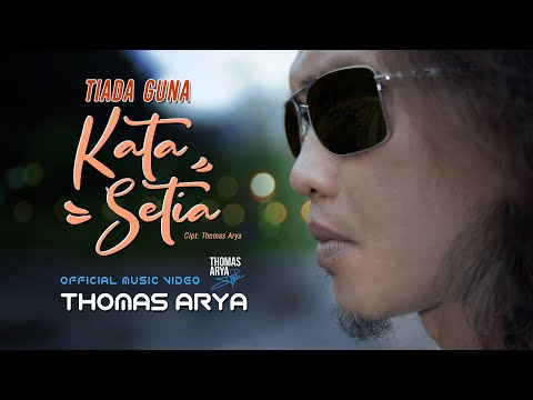Thomas Arya - Tiada Guna Kata Setia (Official Music Video)
