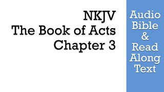Acts 3 - NKJV (Audio Bible & Text)