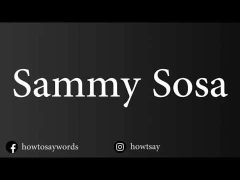 How To Pronounce Sammy Sosa