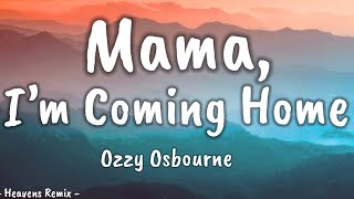 Ozzy Osbourne - Mama, I’m Coming Home (Lyrics)