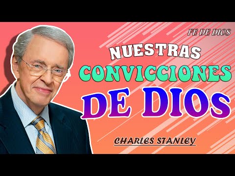 Dr. Charles Stanley 2022 ✅ Fe De Dios -  Nuestras convicciones en torno a Dios