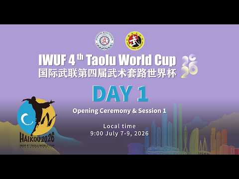 IWUF 4th Taolu World Cup Day 1-Opening Ceremony & Session 1