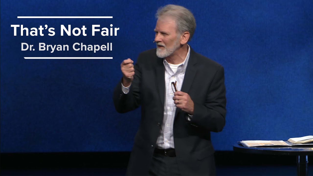 That’s Not Fair - Dr. Bryan Chapell (3/3/24)