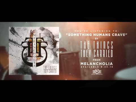 The Things They Carried - Something Humans Crave (Official Lyric Video)