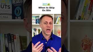 When to Skip Ox Bile