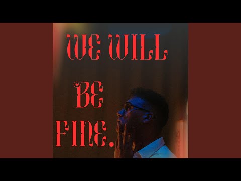 We will be fine