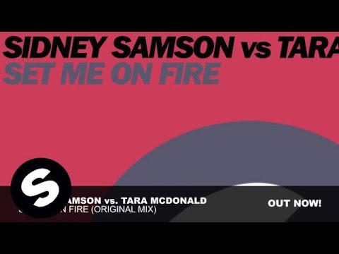 Sidney Samson vs Tara McDonald - Set Me On Fire (Original Mix)