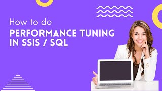 62 How to do performance tuning in SSIS