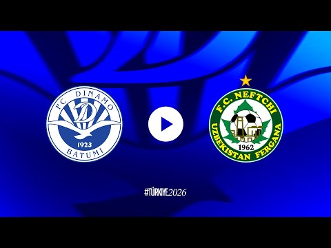 Dinamo Batumi v FK Neftçi Fergana | #Türkiye2026