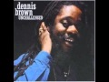 01. Dennis Brown - Let There Be Light (Unchallenged) * * * * *