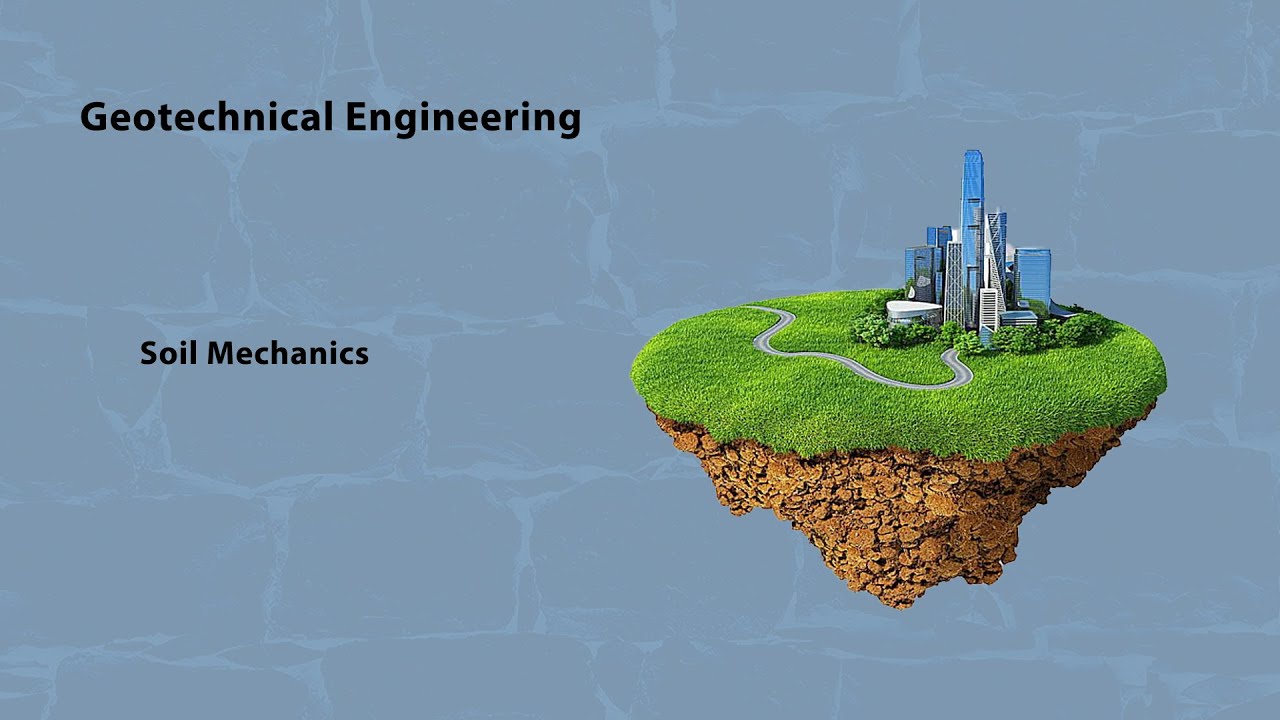 Basics about Geotechnical Engineering & Soil Mechanics