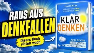 Klar denken: Raus aus Denkfallen, Glaubenssätzen und Tunnelblick