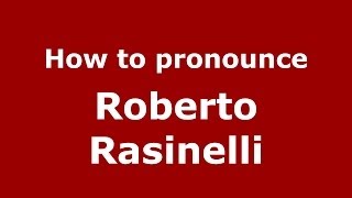 How to pronounce Roberto Rasinelli