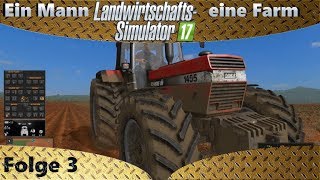 LS17 Platinum - Ein Mann eine Farm - Feld Eins fast fertig - Let's Play #3 Deutsch German