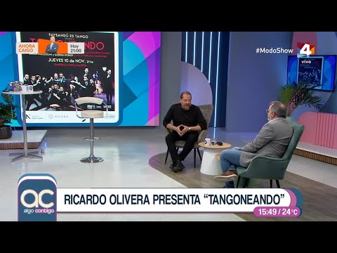 Algo Contigo - Ricardo Olivera presentó "Tangoneando": "El tango dice cosas muy de verdad"