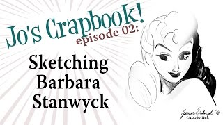 Jo's Crapbook: Episode02 - Sketching Barbara Stanwyck