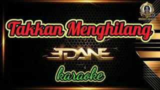 Download lagu edane - Takkan Menghilang (karoke) mp3 Download lagu edane - Takkan Menghilang (karoke) mp3