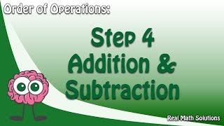 Order of Operations – Step 4 Addition & Subtraction