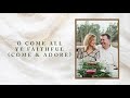 O Come All Ye Faithful (Come and Adore)