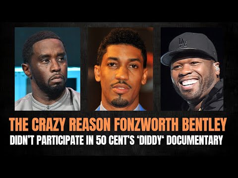 The Real Reason Fonzworth Bentley Didn't Participate In 50 Cent's 'Diddy' Documentary