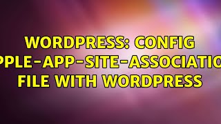 Wordpress: Config apple-app-site-association file with wordpress