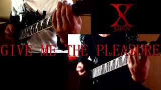 【X japan】GIVE ME THE PLEASURE 【Guitar Cover】