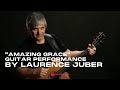 "Amazing Grace" Guitar Performance by Laurence Juber